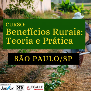 Curso Benefícios Rurais: Teoria e Prática - São Paulo/SP 2025