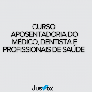 Aposentadoria do Médico, Dentista e Profissionais de Saúde