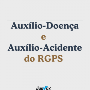 Auxílio-Doença e Auxílio-Acidente do RGPS