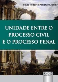 Unidade Entre o Processo Civil e o Processo Penal