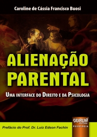 Alienação Parental - Uma Interface do Direito e da Psicologia